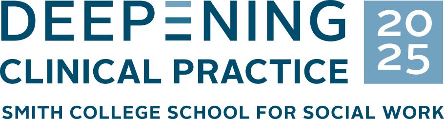 Deepening Clinical Practice 2025: Smith College School for Social Work