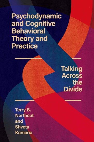 Book cover with red and green linked lines. Text reads Psychodynamic and Cognitive Behavioral Theory and Practice Talking Across the Divide. Terry B Northcut and Shveta Kumaria