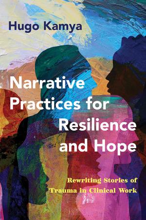 Colorful painted abstract peoples' silhouettes book cover. Text reads: Hugo Kamya Narrative Practice for Resilience and Hope