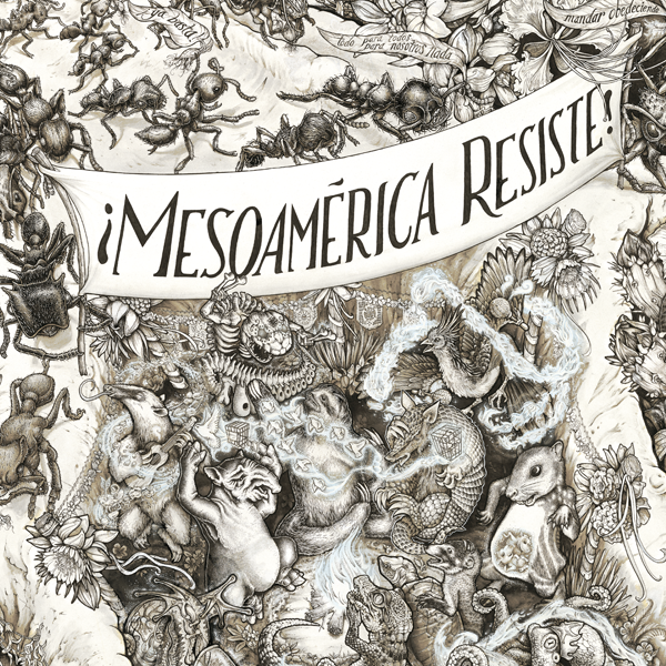 a black and white line drawing of animals- ants, chipmunks, rabbits, with a banner that says "Mesoamerica Resiste!"