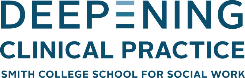 Deepening Clinical Practice: Smith College School for Social Work