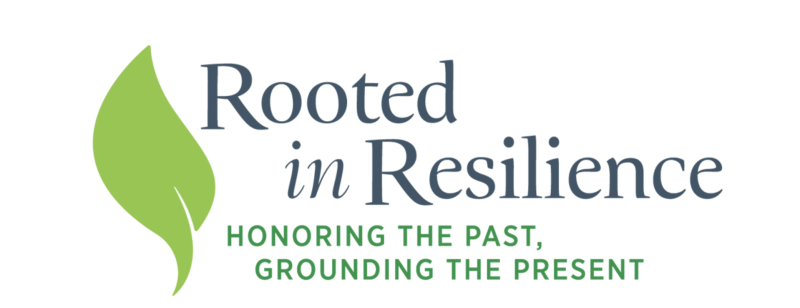 Rooted in Resilience Honoring The Past, Grounding The Present